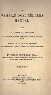 Cover of: The Wesleyan local preachers' manual: being a series of lectures on biblical science, theology, church history ...