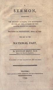 Cover of: A sermon, exhibiting the present dangers, and consequent duties of the citizens of the United States of America.: Delivered at Charlestown, April 25, 1799. The day of the national fast