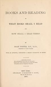 Cover of: Books and reading, or, What books shall I read and how shall I read them? by Porter, Noah