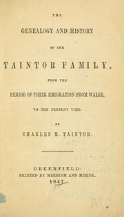 Cover of: The genealogy and history of the Taintor family: from the period of their emigration from Wales, to the present time