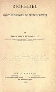 Cover of: Richelieu and the growth of French power by James Breck Perkins