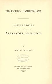 Cover of: Bibliotheca Hamiltoniana: a list of books written by, or relating to Alexander Hamilton