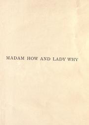Cover of: Madam How and Lady Why: or, First lessons in earth lore for children