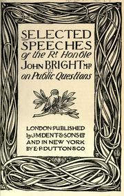 Cover of: Selected speeches of the Rt. Honble. John Bright, M.P., on public questions. by Bright, John