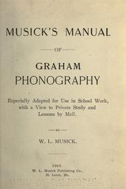 Cover of: Musick's manual of Graham phonography, especially adapted for use in school work, with a view to private study and lessons by mail.