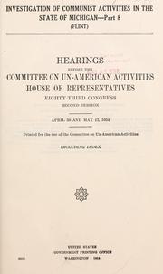 Cover of: Investigation of Communist activities in the State of Michigan. by United States. Congress. House. Committee on Un-American Activities.