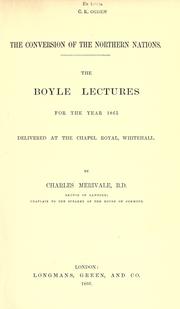 Cover of: The conversion of the northern nations: the Boyle lectures for the year 1865 : delivered at the Chapel Royal, Whitehall