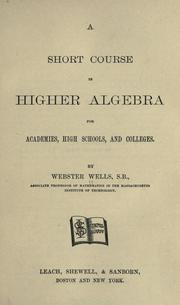 Cover of: A short course in higher algebra: for academies, high schools, and colleges