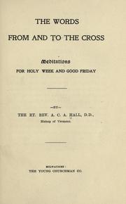 Cover of: The words from and to the cross by A. C. A. Hall, A. C. A. Hall