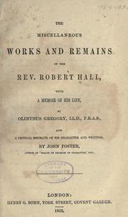 Cover of: The miscellaneous works and remains of the Rev. Robert Hall by Hall, Robert