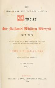 Cover of: The historical and the posthumous memoirs of Sir Nathaniel William Wraxall, 1772-1784 by Wraxall, Nathaniel William Sir, Wraxall, Nathaniel William Sir