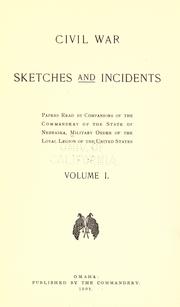 Cover of: Civil war sketches and incidents by Military Order of the Loyal Legion of the United States. Nebraska Commandery.