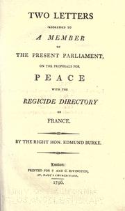 Cover of: Two letters addressed to a member of the present Parliament: on the proposals for peace with the regicide Directory of France.