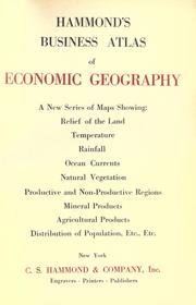 Cover of: Hammond's business atlas of economic geography: a new series of maps showing: relief of the land, temperature, rainfall, natural vegetation, productive and non-productive regions, mineral products, agricultural products, distribution of population, etc., etc.