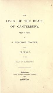 The lives of the deans of Canterbury, 1541 to 1900 by J. Meadows Cowper