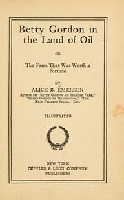 Cover of: Betty Gordon in the land of oil: or, The farm that was worth a fortune
