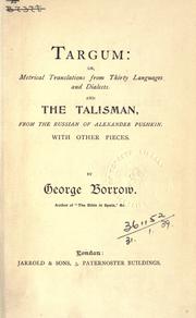 Cover of: Targum, or, Metrical translations from thirty languages and dialects: and, The talisman, from the Russian of Alexander Pushkin : with other pieces.