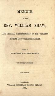 Cover of: Memoir of the Rev. William Shaw: late General Superintendent o f the Wesleyan missions in South-Eastern Africa
