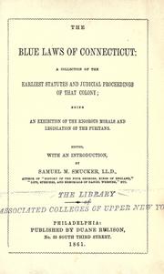 Cover of: The Blue Laws of Connecticut: a collection of the earliest statutes and judicial proceedings of that colony; being an exhibition of the rigorous morals and legislation of the Puritans.