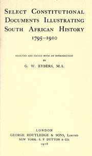 Cover of: Select constitutional documents illustrating South African history, 1795-1910 by G. W. Eybers