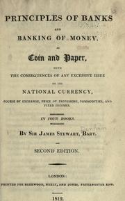 Cover of: Principles of banks and banking of money, as coin and paper: with the consequences of any excessive issue on the national currency, course of exchange, price of provisions, commodities, and fixed incomes : in four books