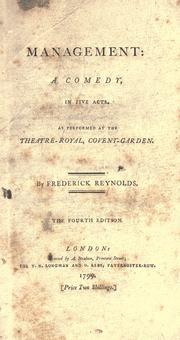 Cover of: Management: A comedy, in five acts.  As performed at the Theatre-Royal, Covent-Garden.