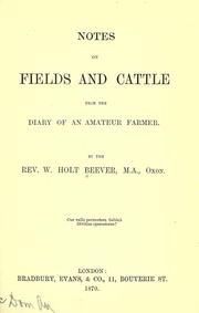 Cover of: Notes on fields and cattle from the diary of an amateur farmer.: To which is appended a prize essay on time of entry on farms, reprinted by permission from the Journal of the Royal agricultural society of England