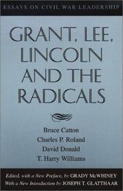 Cover of: Grant, Lee, Lincoln, and the Radicals by Grady McWhiney, Bruce Catton, David Herbert Donald, Joseph T. Glatthaar, Charles P. Roland