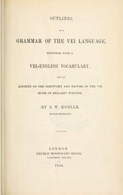 Cover of: Outlines of a grammar of the Vei language, together with a Vei-English vocabulary.: And an account of the discovery and nature of the Vei mode of syllabic writing.