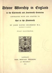 Cover of: Divine worship in England in the thirteenth and fourteenth centuries contrasted with and adapted to that of the nineteenth.