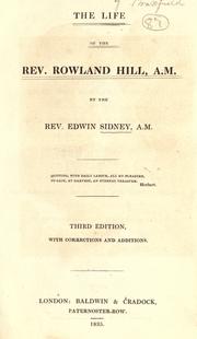 The life of the Rev. Rowland Hill, A.M by Sidney, Edwin