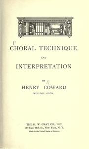 Cover of: Choral technique and interpretation by Coward, Henry Sir