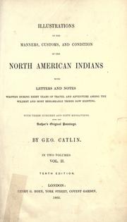 Cover of: Illustrations of the manners, customs and condition of the North American Indians by George Catlin