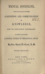 Cover of: Mental discipline: with reference to the acquisition and communication of knowledge, and to education generally, to which is appended a topical course of theological study ...