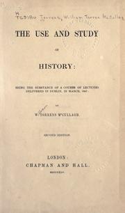 Cover of: The use and study of history: being the substance of a course of lectures delivered in Dublin, in March, 1841.