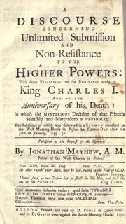 Cover of: A discourse concerning unlimited submission and non-resistance to the higher powers by Mayhew, Jonathan, Mayhew, Jonathan