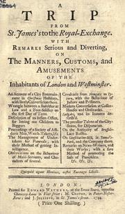 A trip from St. James's to the Royal Exchange, with remarks serious and diverting, on the manners, customs, and amusements of the inhabitants of London and Westminster