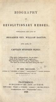 Biography of revolutionary heroes, containing the life of Brigadier Gen. William Barton, and also of Captain Stephen Olney .. by Catherine Read Williams