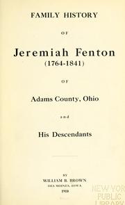 Cover of: Family history of Jeremiah Fenton (1764-1841) of Adams County, Ohio, and his descendants. by Brown, William B.