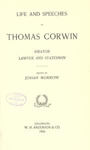 Life and speeches of Thomas Corwin by Thomas Corwin