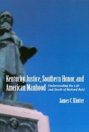 Cover of: Kentucky justice, southern honor, and American manhood: understanding the life and death of Richard Reid