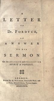 Cover of: A letter to Dr. Fordyce, in answer to his sermon on the delusive and persecuting spirit of popery.