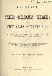 Cover of: Records of the olden time: or, Fifty years on the prairies. Embracing sketches of the discovery, exploration and settlement of the country, the organization of the counties of Putnam and Marshall, incidents and reminiscences connected therewith, biographies of citizens, portraits and illustrations.