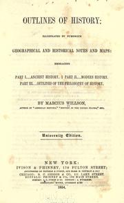 Cover of: Outlines of history: illustrated by numerous geographical and historical notes and maps: embracing: Part I.- Ancient history. Part II.- Modern history. Part III.- Outlines of the philosophy of history.