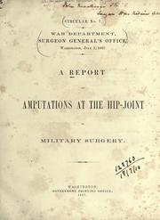 Cover of: A report on amputations at the hip-joint by United States. Surgeon-General's Office.