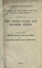 Cover of: Correspondence between the India Office and the Royal Asiatic Society on the subject of the Indian texts and records series by Great Britain. India Office.