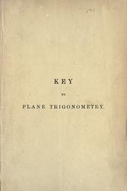 Cover of: Key to plane trigonometry: for the use of colleges and schools.