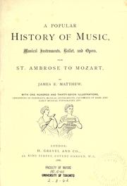 Cover of: A popular history of music, musical instruments, ballet, and opera by James E. Matthew