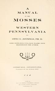 A manual of the mosses of western Pennsylvania by Otto Emery Jennings