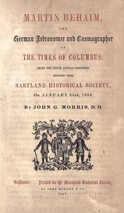 Cover of: Martin Behaim: the German astronomer and cosmographer of the times of Columbus; being the tenth annual discourse before the Maryland Historical Society, on January 25th, 1855.